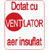 Dotat cu ventilator aer insuflat Dotat cu ventilator aer insuflat